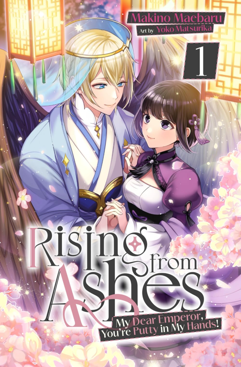 Rising from Ashes: My Dear Emperor, You’re Putty in My Hands! Vol.1