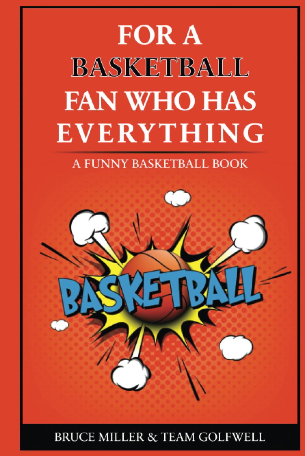 For a Basketball Fan Who Has Everything: A Funny Basketball Book (For People Who Have Everything Series Gift Books)