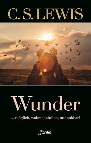 Wunder: ... möglich, wahrscheinlich, undenkbar?