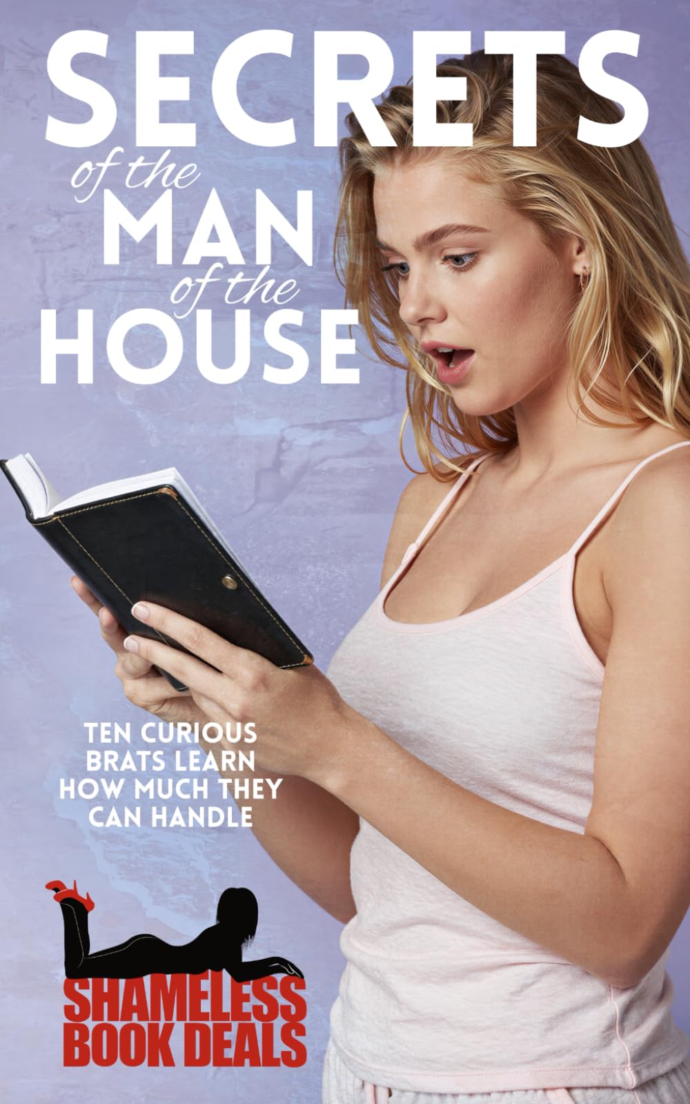 Secrets of the Man of the House: Ten Curious Brats Learn How Much They Can Handle: 38 (Shameless Book Bundles)
