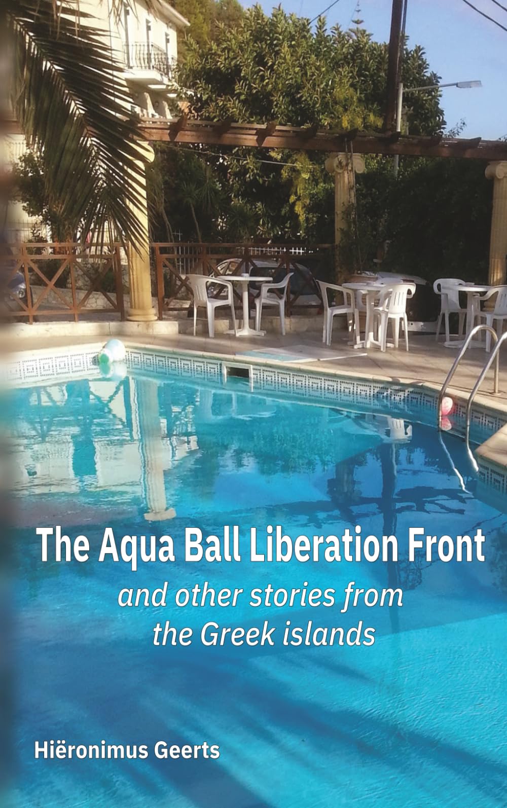 The Aqua Ball Liberation Front: and other stories from the Greek islands.