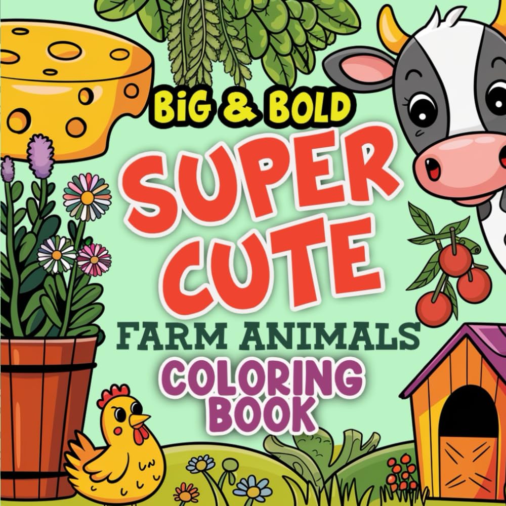 Big and Bold SUPER CUTE Farm Animals Coloring Book