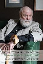 Strangeness and Power: Essays on the Poetry of Geoffrey Hill