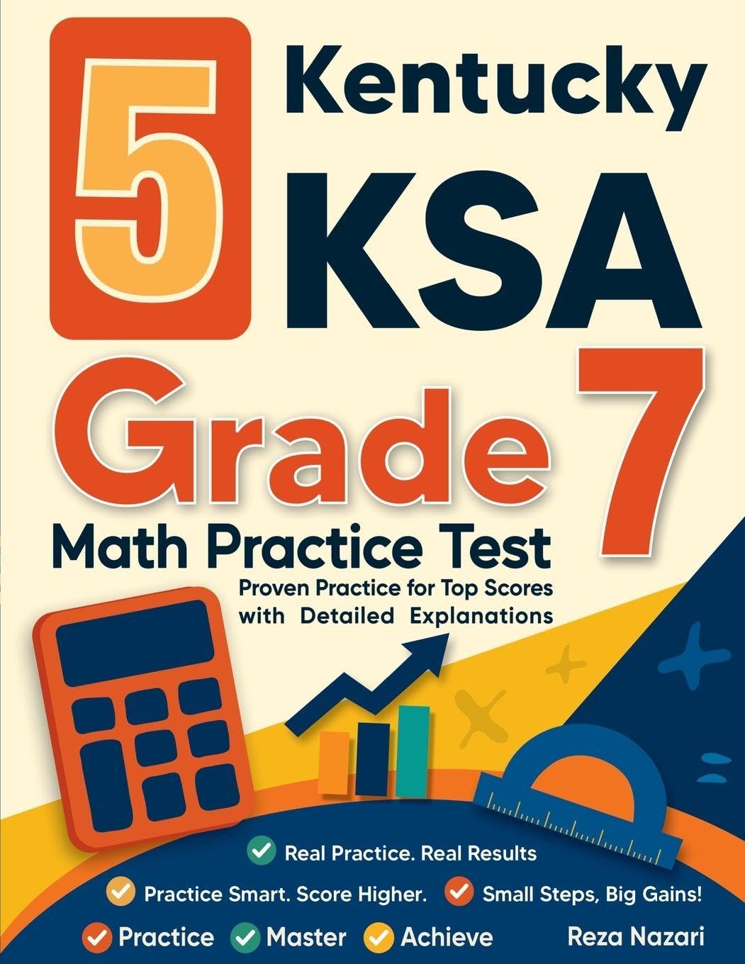 5 Kentucky KSA Grade 7 Math Practice Tests: Proven Practice for Top Scores with Detailed Explanations