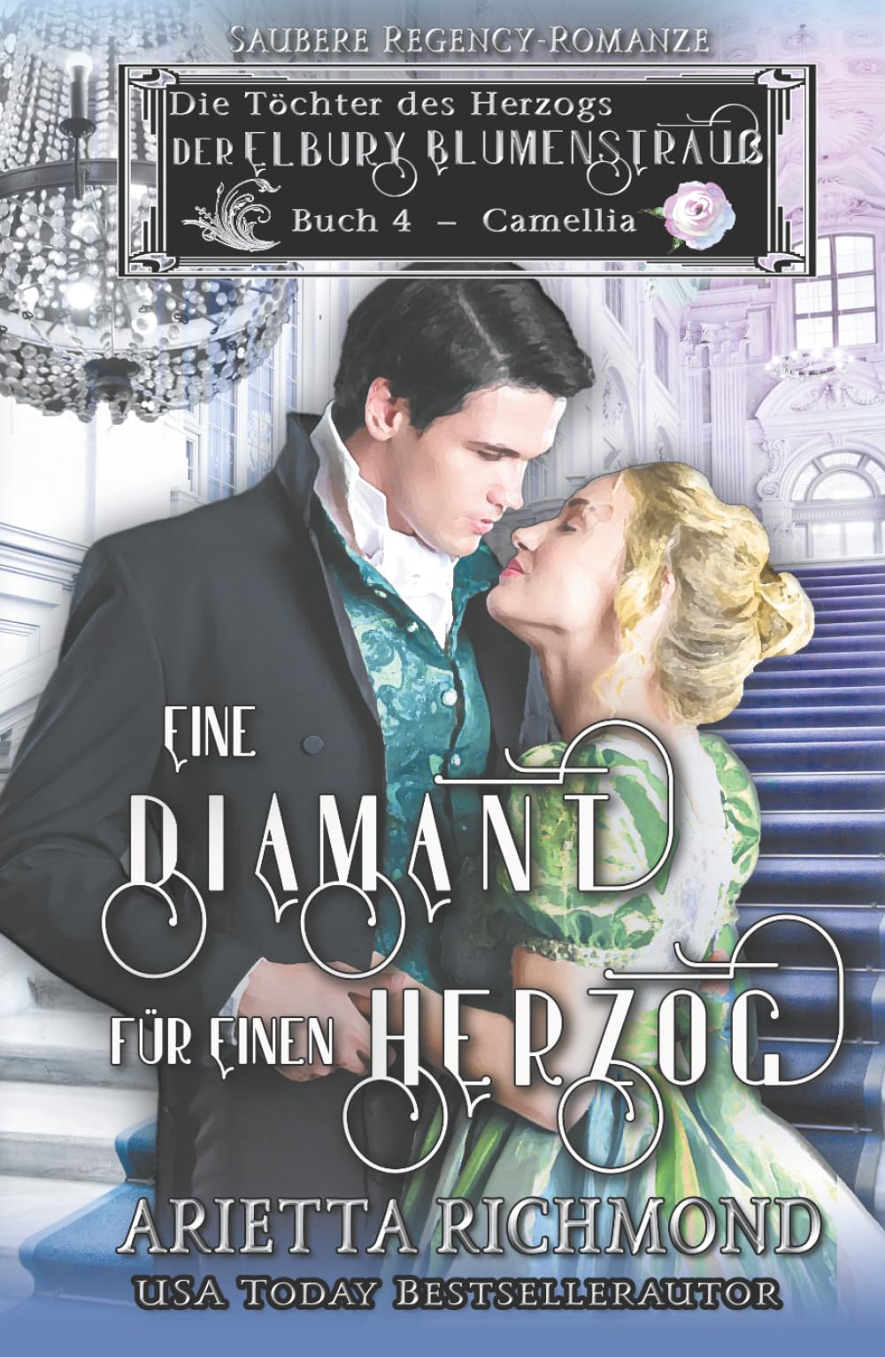 Eine Diamant für einen Herzog: Saubere Regency-Romanze (Die Töchter des Herzogs - Der Elbury Blumenstrauß)