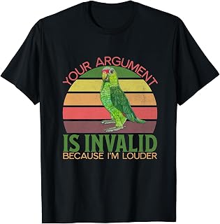 Funny Amazon Parrot, Your Argument Is Invalid, I'm Louder T-Shirt