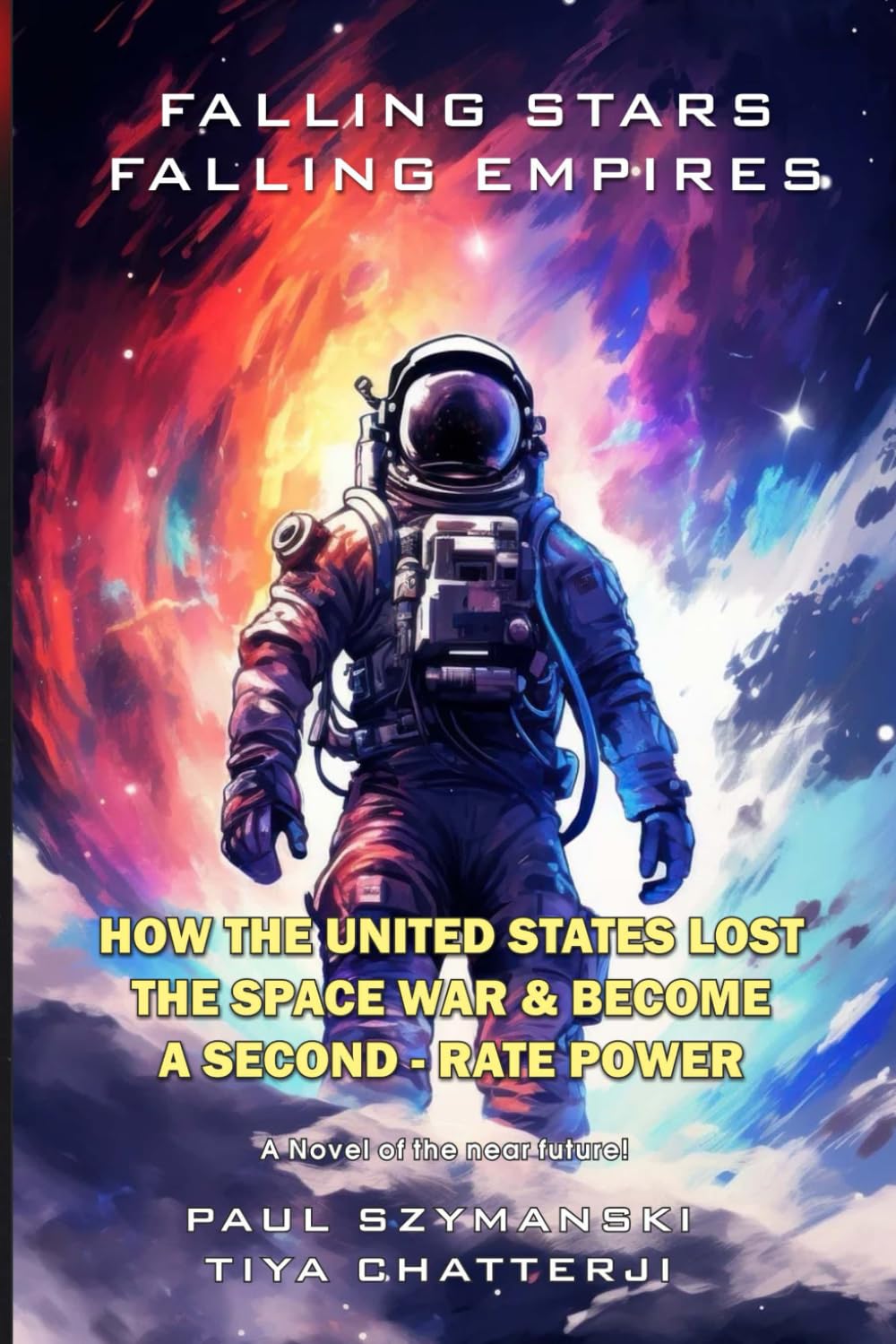 Falling Stars - Falling Empires: A Semi-Fictional Story on How Hypervelocity Weapons From Space Destroyed the American Empire      Paperback – February 22, 2025