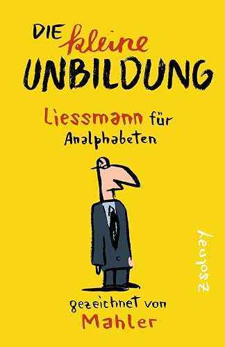 Die kleine Unbildung: Liessmann für Analphabeten
