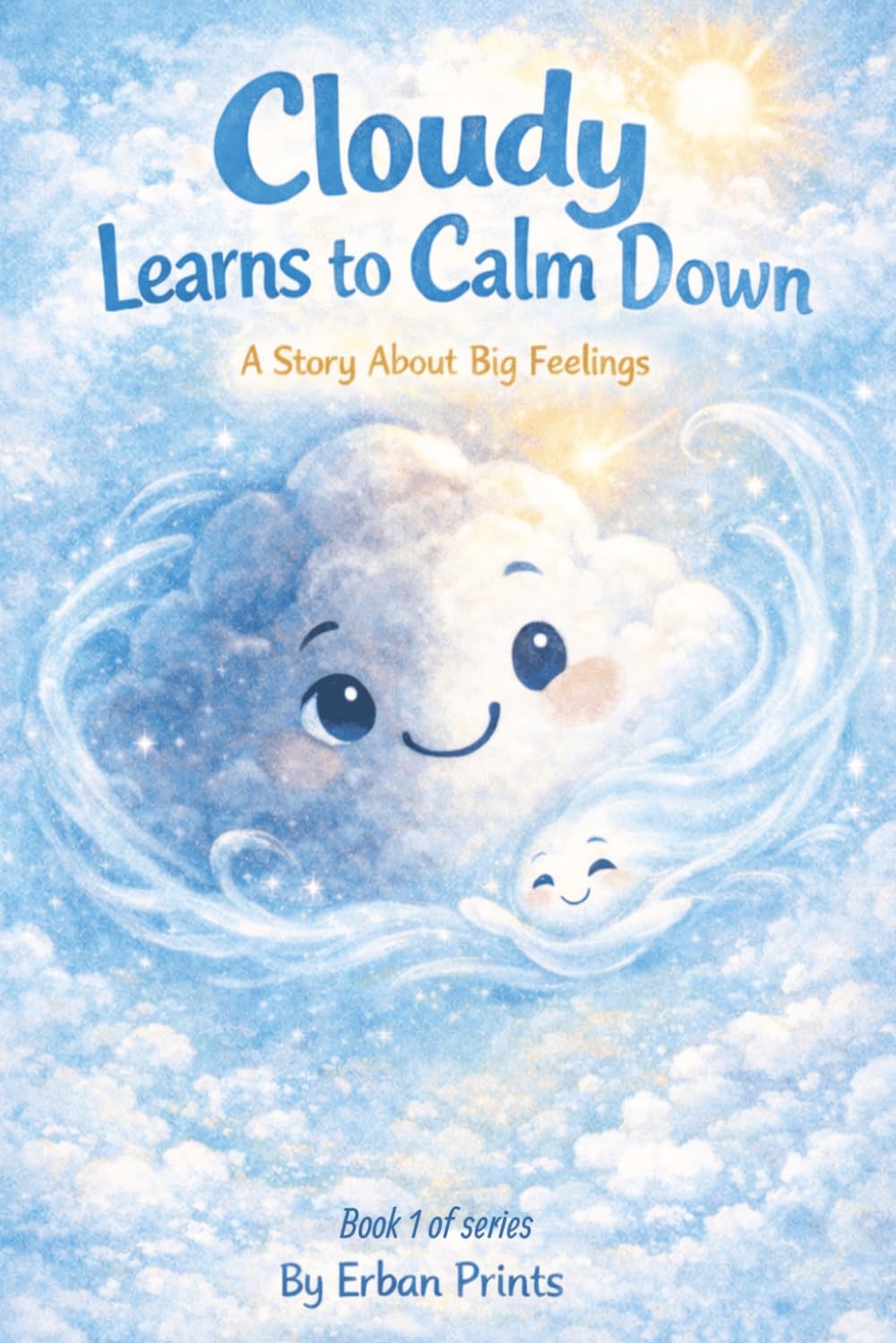 Cloudy Learns to Calm Down: A story about big feelings (The Cloudy Learns Series)