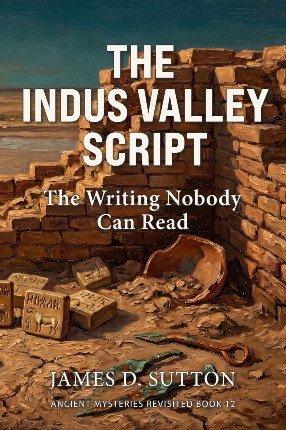 The Indus Valley Script: The Writing Nobody Can Read (Ancient Mysteries Revisited)