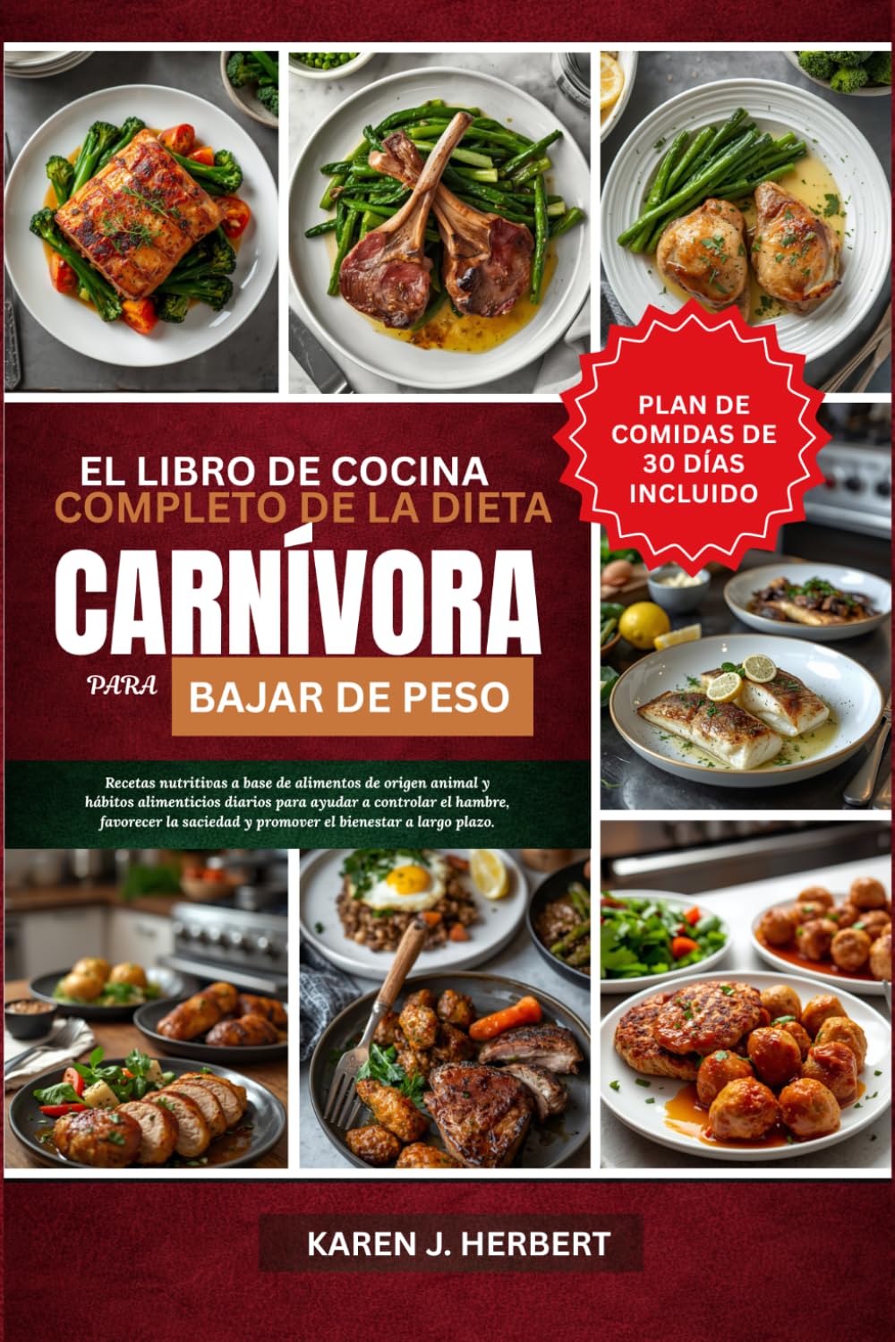 EL LIBRO DE COCINA COMPLETO DE LA DIETA CARNÍVORA PARA BAJAR DE PESO: Recetas nutritivas a base de alimentos de origen animal y hábitos alimenticios ... y promover el bienestar a largo plazo
