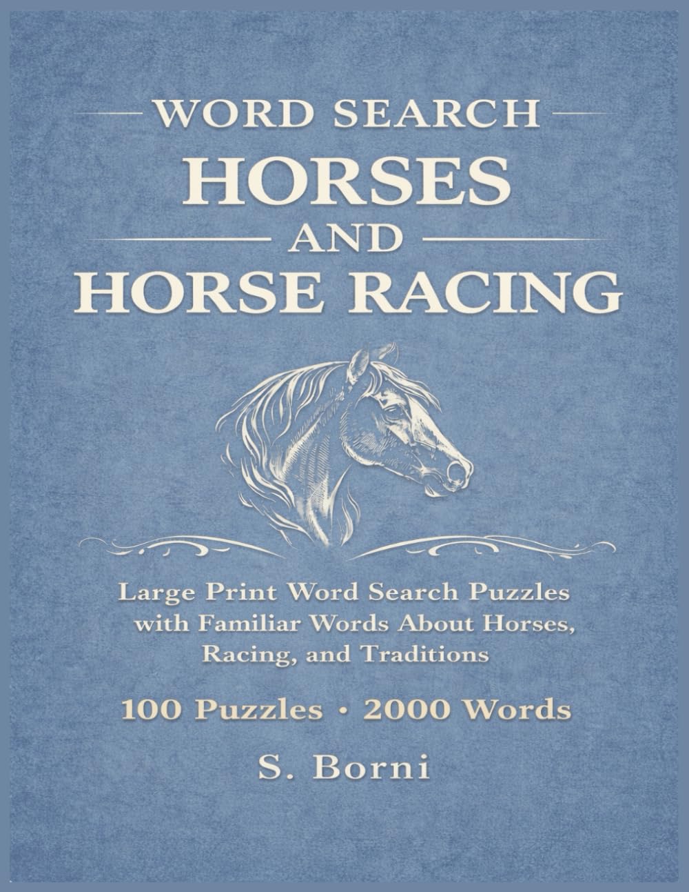 Horse Racing Word Search for Adults: A Challenging Horse Racing Word Search Puzzle Book for Adults Featuring 2000 Words Across 25 Themed Puzzles About Horses Racing Traditions and History