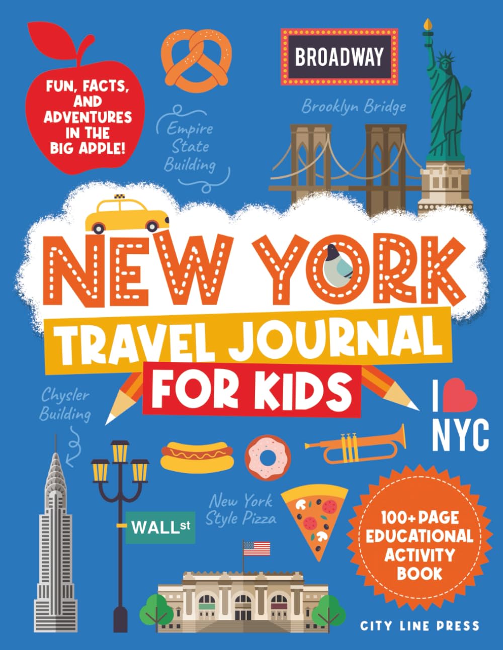 New York City Travel Journal for Kids: 100+ Page Educational Activity Book to Explore NYC Landmarks, History, and Culture for Young Explorers (City Line Press)