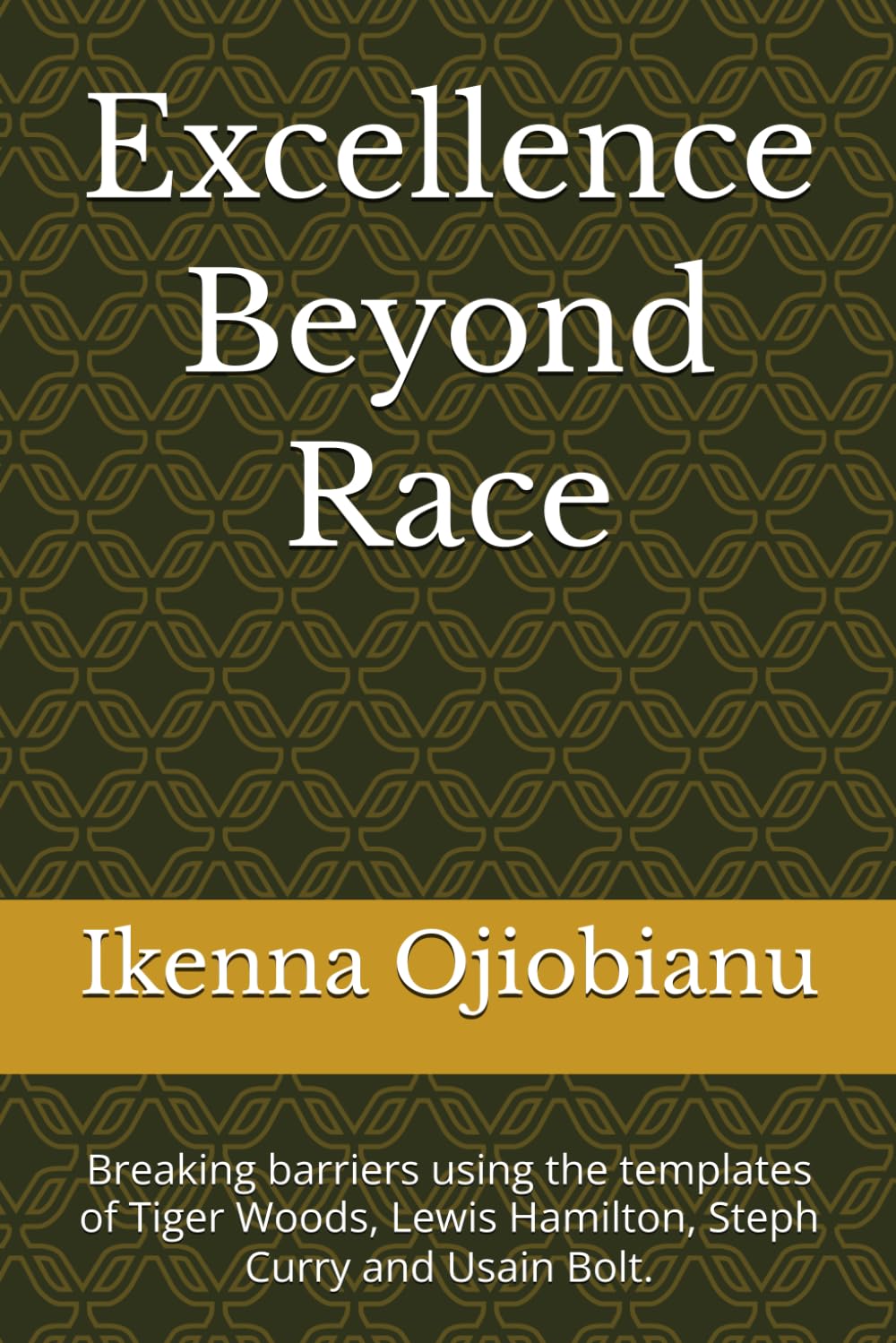 Excellence Beyond Race: Breaking barriers using the templates of Tiger Woods, Lewis Hamilton, Steph Curry and Usain Bolt.