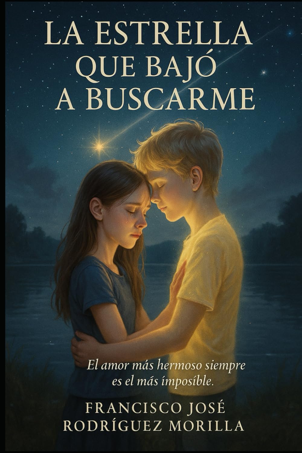 LA ESTRELLA QUE BAJO A BUSCARME: EL AMOR MÁS HERMOSO SIEMPRE ES EL MÁS IMPOSIBLE