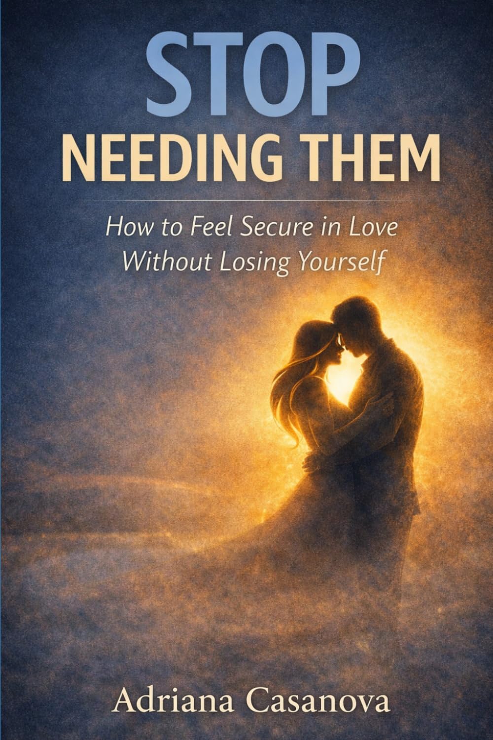 LOVE WITHOUT NEEDING: From Anxious Attachment to Emotional Security
