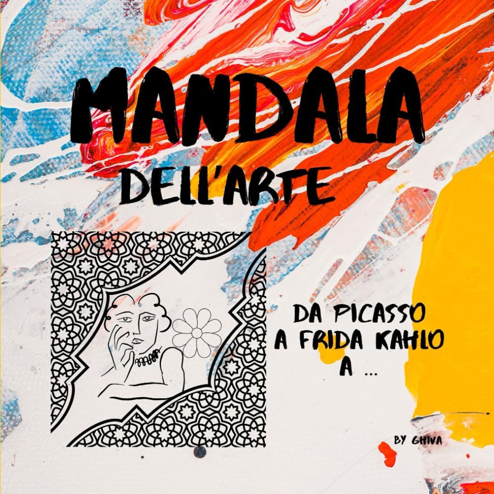 Independently published MANDALA dell' ARTE da Picasso a Frida Kahlo e altri Disegni da colorare album 20x20 cm