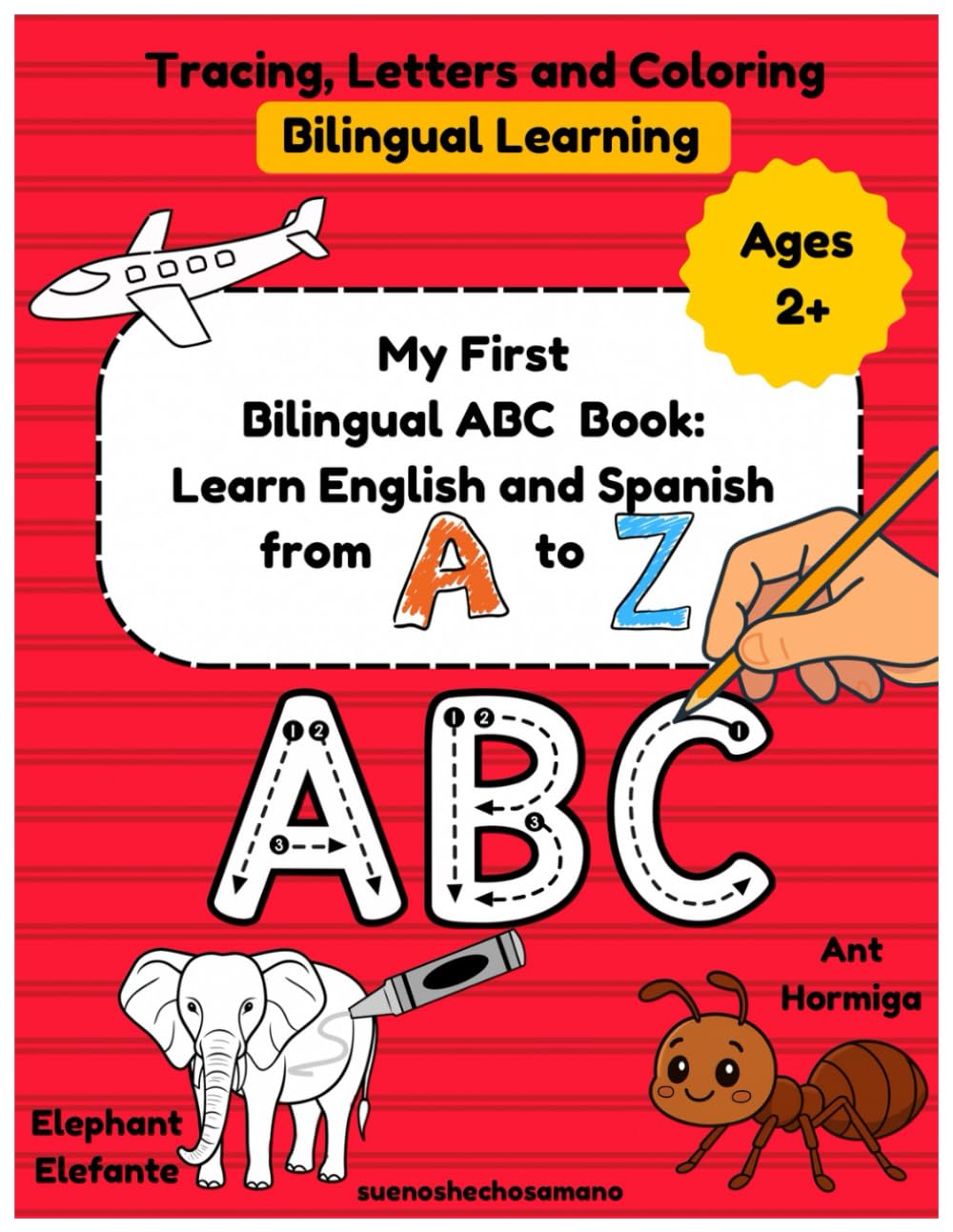 My first Bilingual ABC Book:Learn English and Spanish from A to Z.