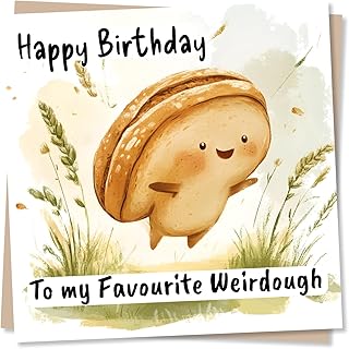 Cute and Funny Bread Birthday Card For Loved One - To My Favourite Weirdough - Playful and Silly - Celebration - Sourdough - For Friend, Bestie, Partner, Husband, Wife, Girlfriend, Boyfriend, Dad