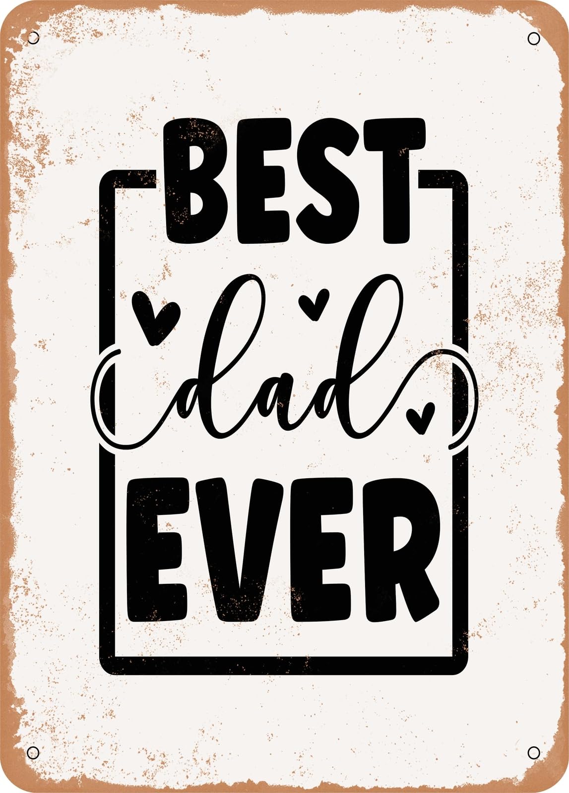 Metal Sign - Best Dad Ever - 3 - Vintage Rusty Look home decor