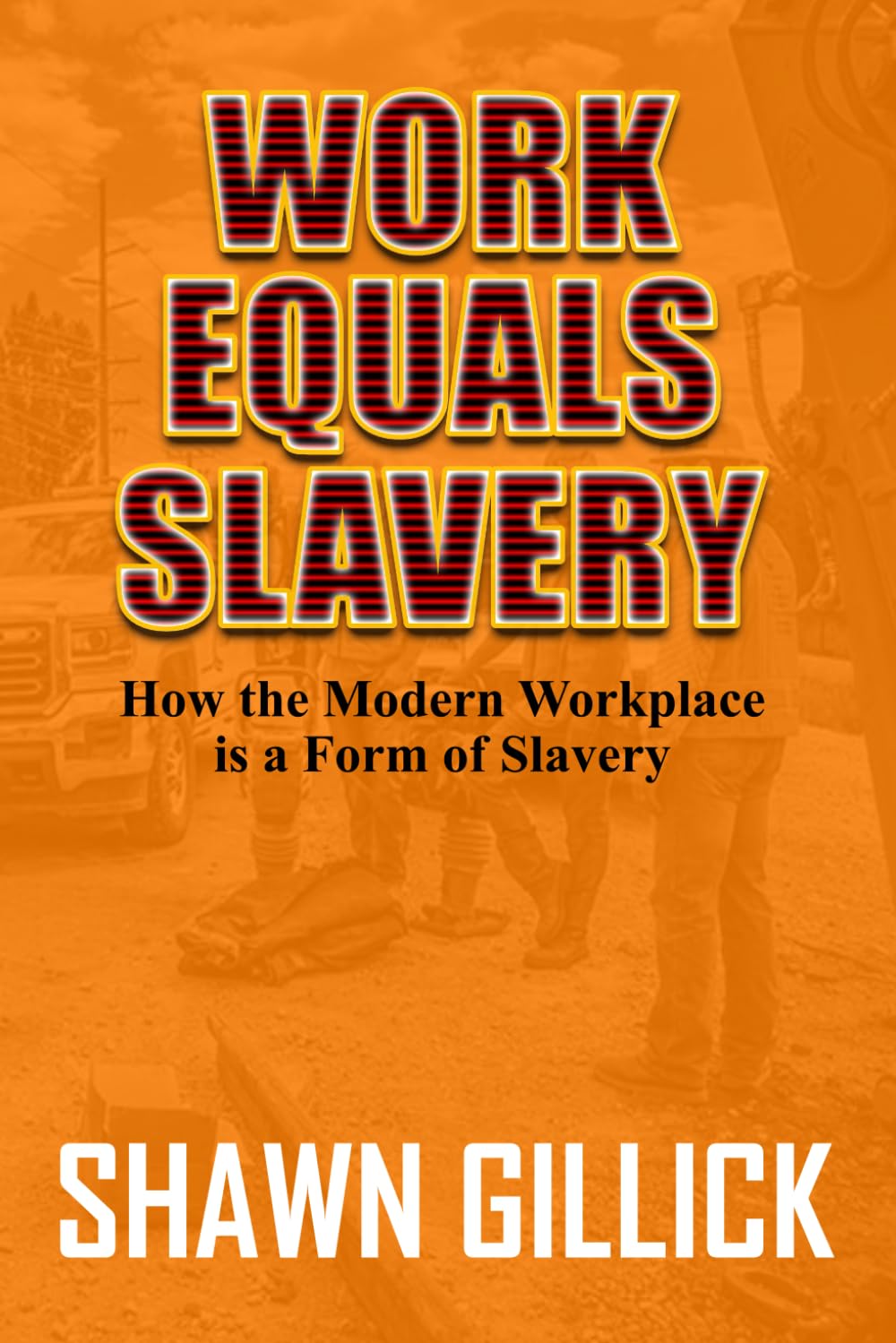 Work Equals Slavery: How the Modern Workplace is a Form of Slavery