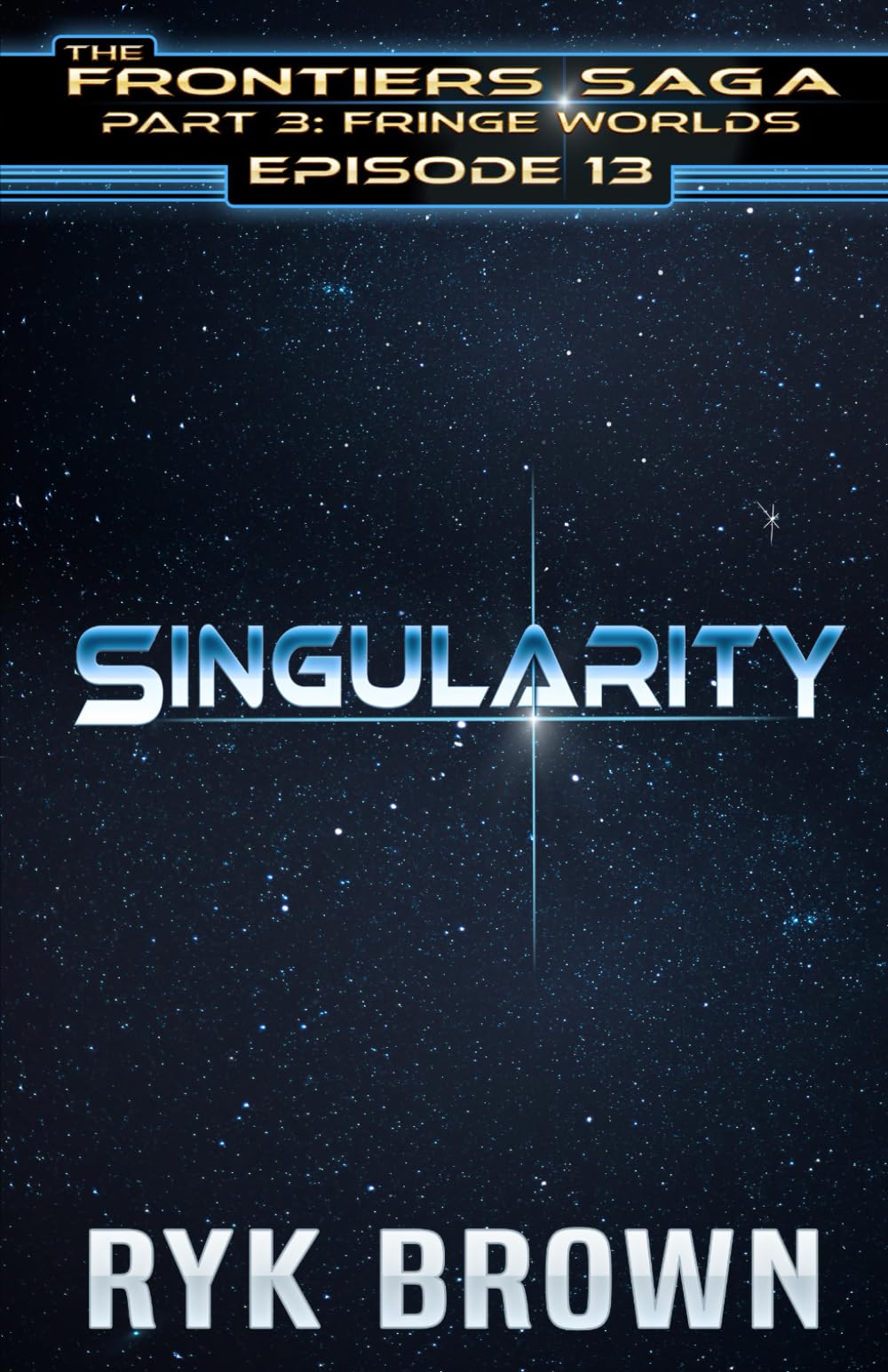 Ep.#3.13 - "Singularity" (The Frontiers Saga - Part 3: Fringe Worlds)