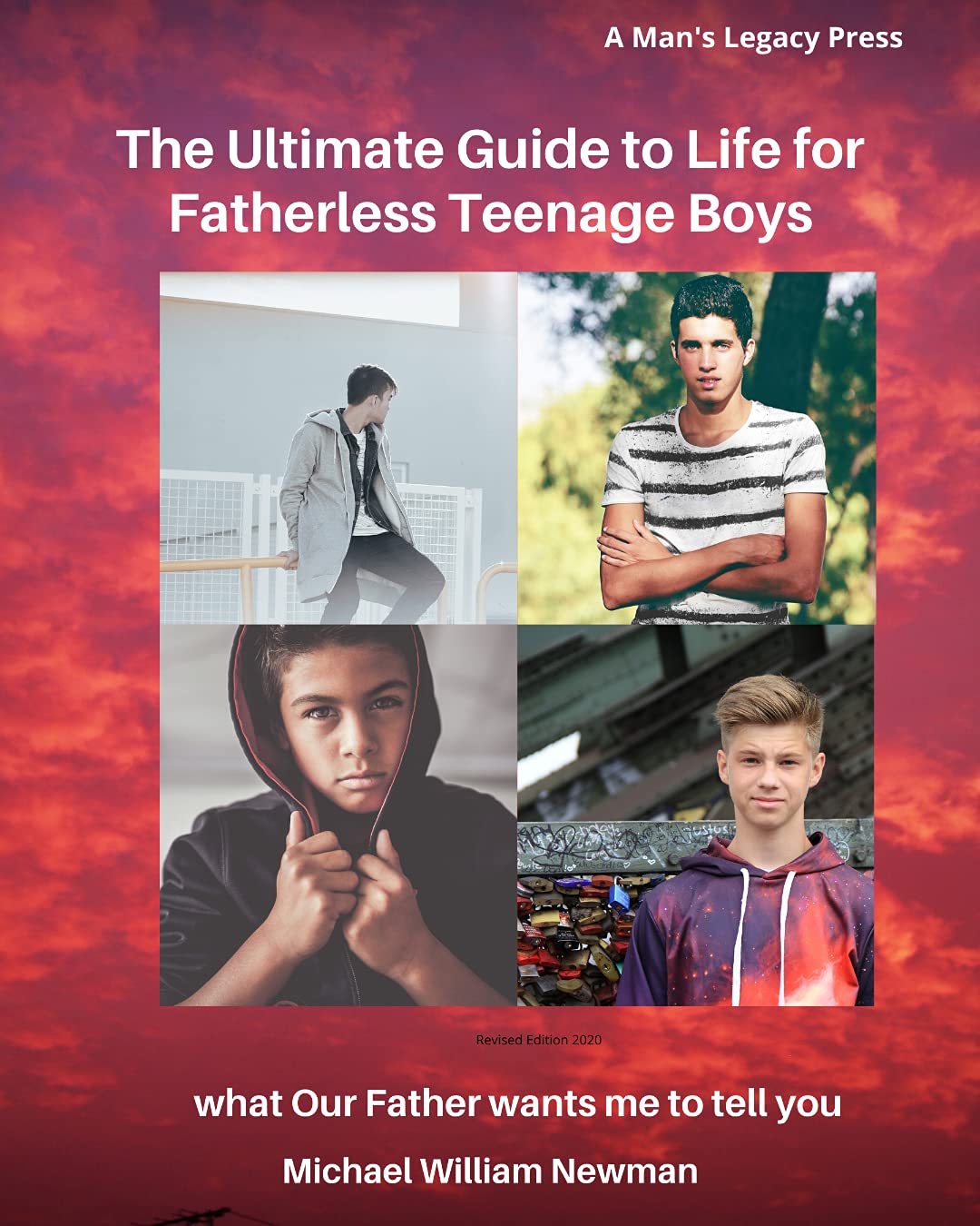 The Ultimate Guide To Life For Fatherless Teenage Boys: What OUR FATHER Wants Me to Tell You