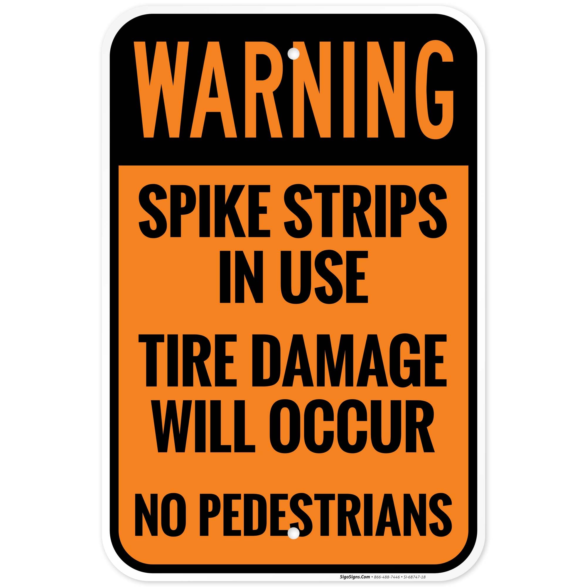 Spike Strips in Use Tire Damage Will Occur No Pedestrians Sign, 12x18 Inches, Rust Free .063 Aluminum, Fade Resistant, Made in USA