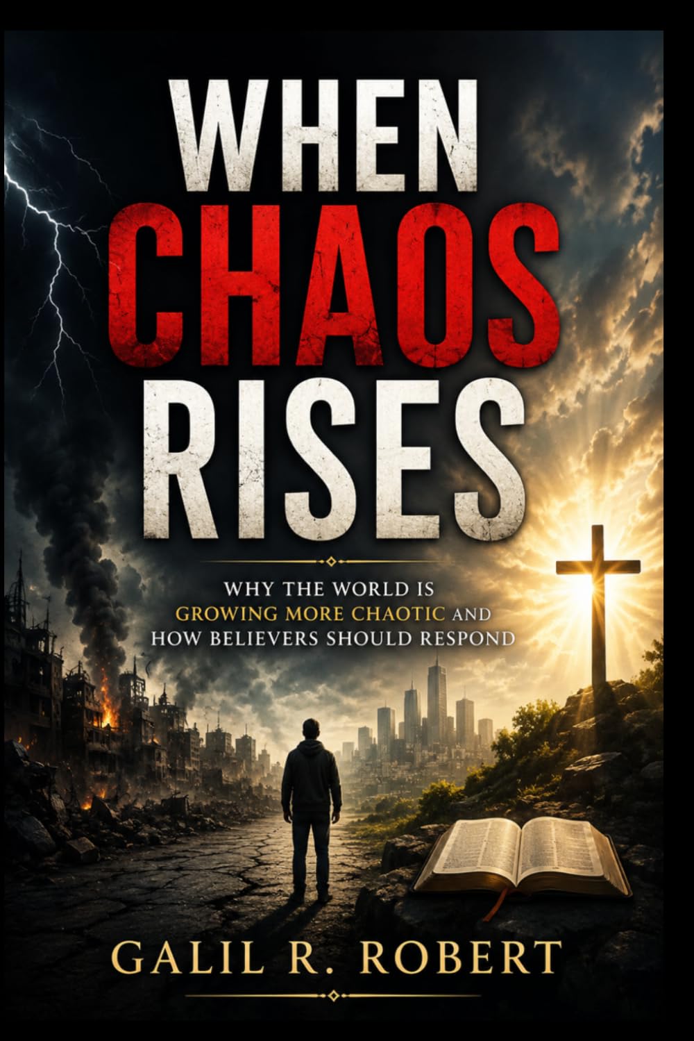 When Chaos Rises: Why the World Is Growing More Chaotic and How Believers Should Respond