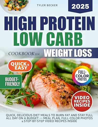 High Protein Low Carb Cookbook for Weight Loss: