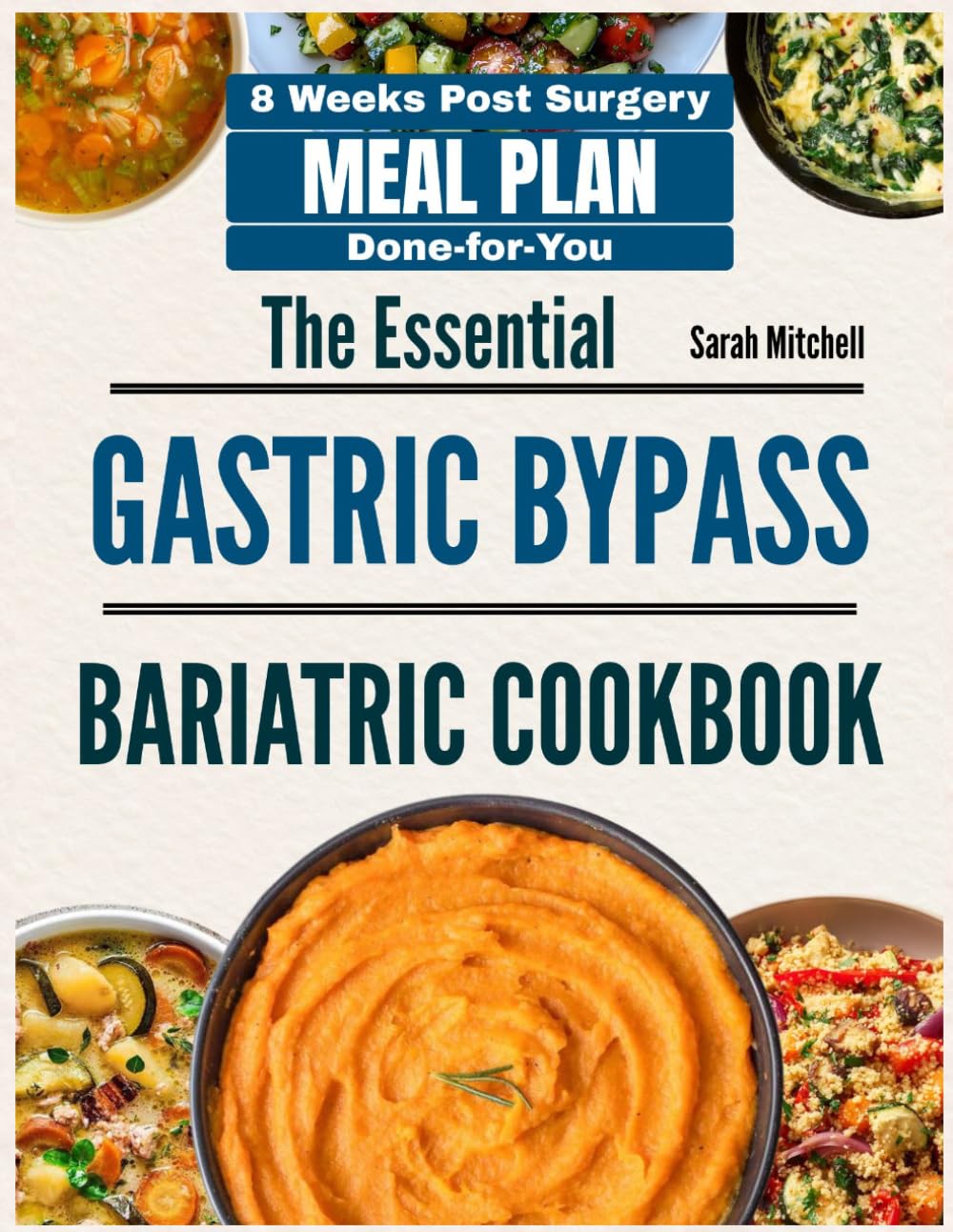 The Essential Gastric Bypass Bariatric Cookbook: 150+ Easy, High-Protein Recipes & 8-Week Done-for-You Meal Plans for Safe Recovery, Better Hunger Control, and Lifelong Results
