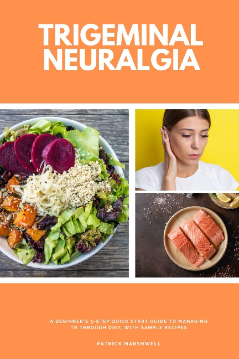Independently published Trigeminal Neuralgia: A Beginner's 3-Step Quick Start Guide to Managing TB Through Diet, With Sample Recipes