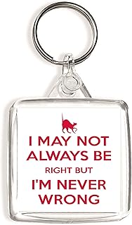 I May not always be Right But I'm Never Wrong - Square Keyring