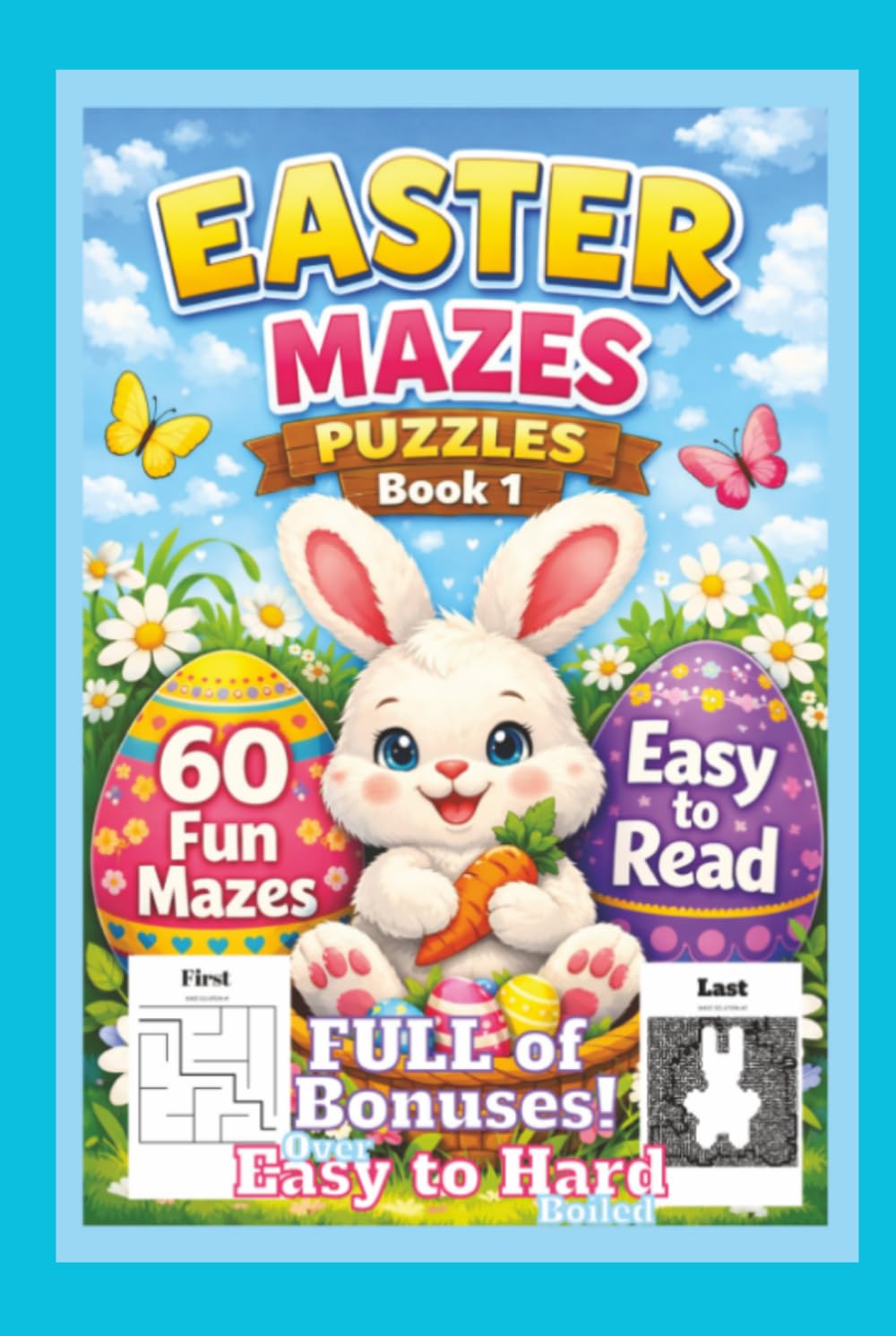 Easter Mazes Puzzles Book 1: 60 Progressive Mazes & Activities for Kids, Teens & Adults - Coloring Pages, Jokes, Riddles, Stories, Would-You-Rathers?, ... Activities & Coloring Books for All Ages)