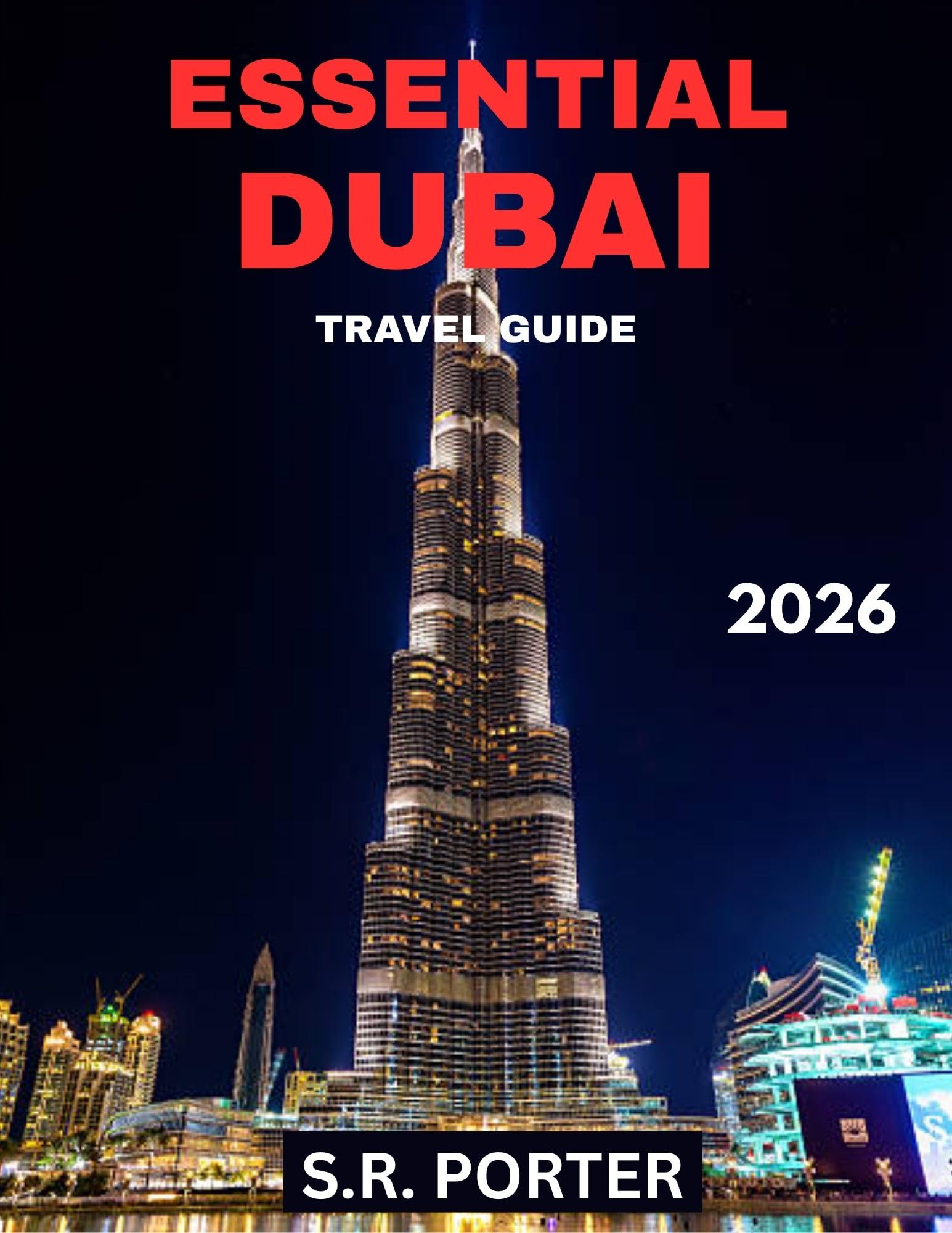 ESSENTIAL DUBAI TRAVEL GUIDE 2026: Explore Dubai’s Best Attractions, Dining, Shopping, and More