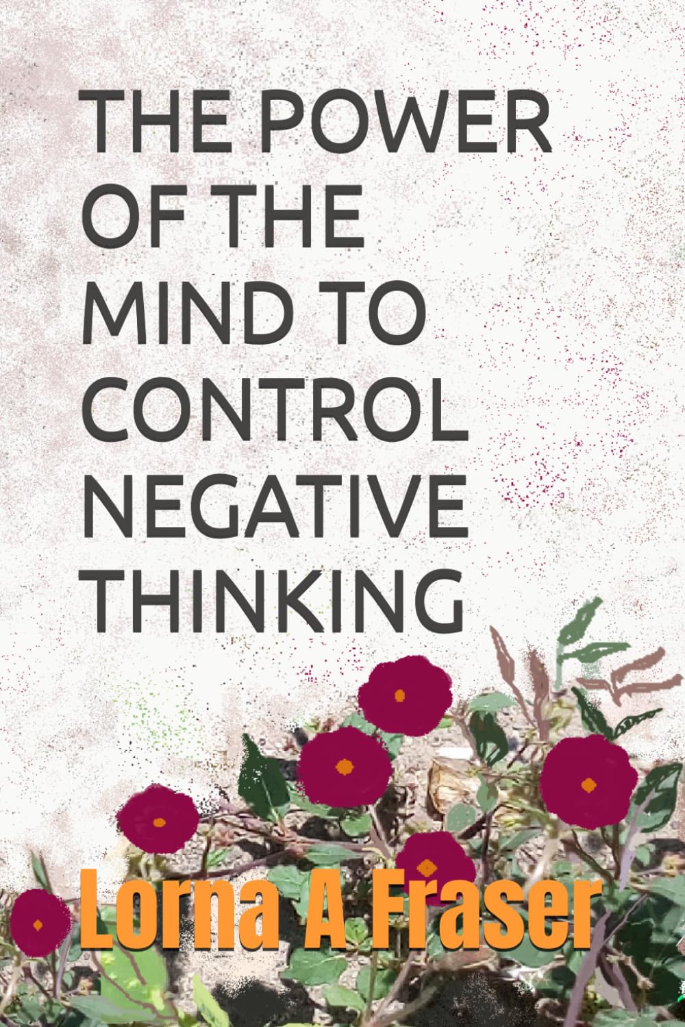 THE POWER OF THE MIND TO CONTROL NEGATIVE THINKING
