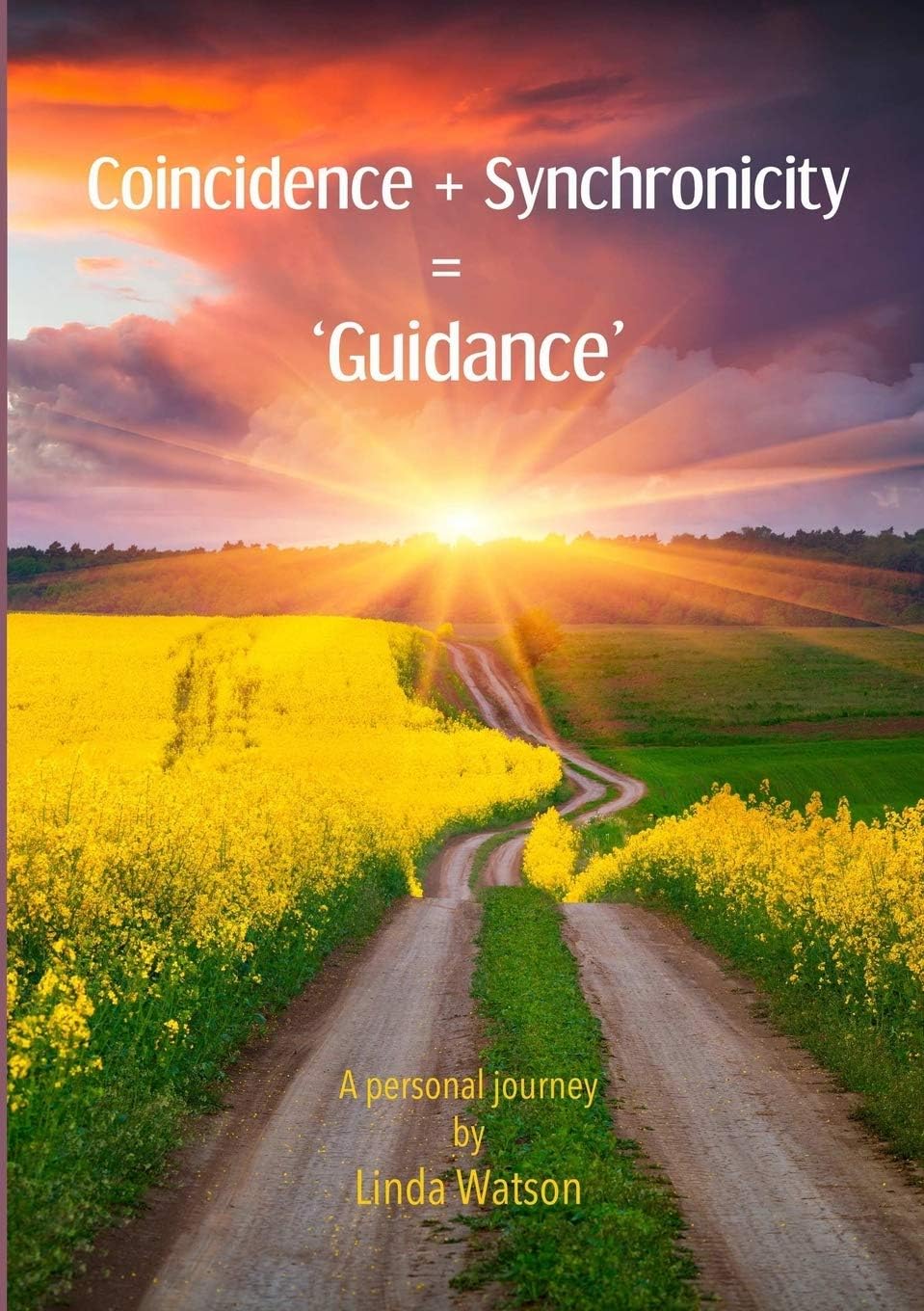 Coincidence + Synchronicity = ‘Guidance’. A Personal Journey *** Top 10 Book