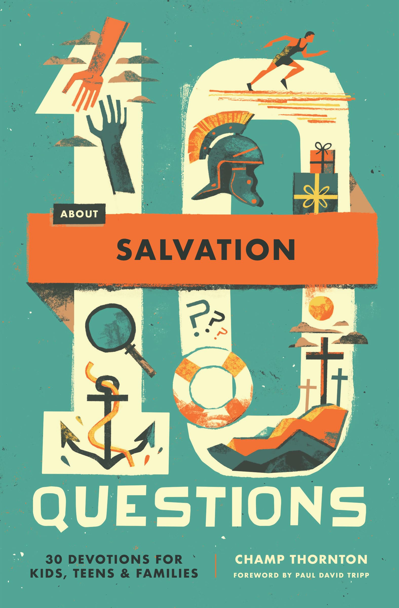 10 Questions About Salvation: 30 Devotions for Kids, Teens, and Families