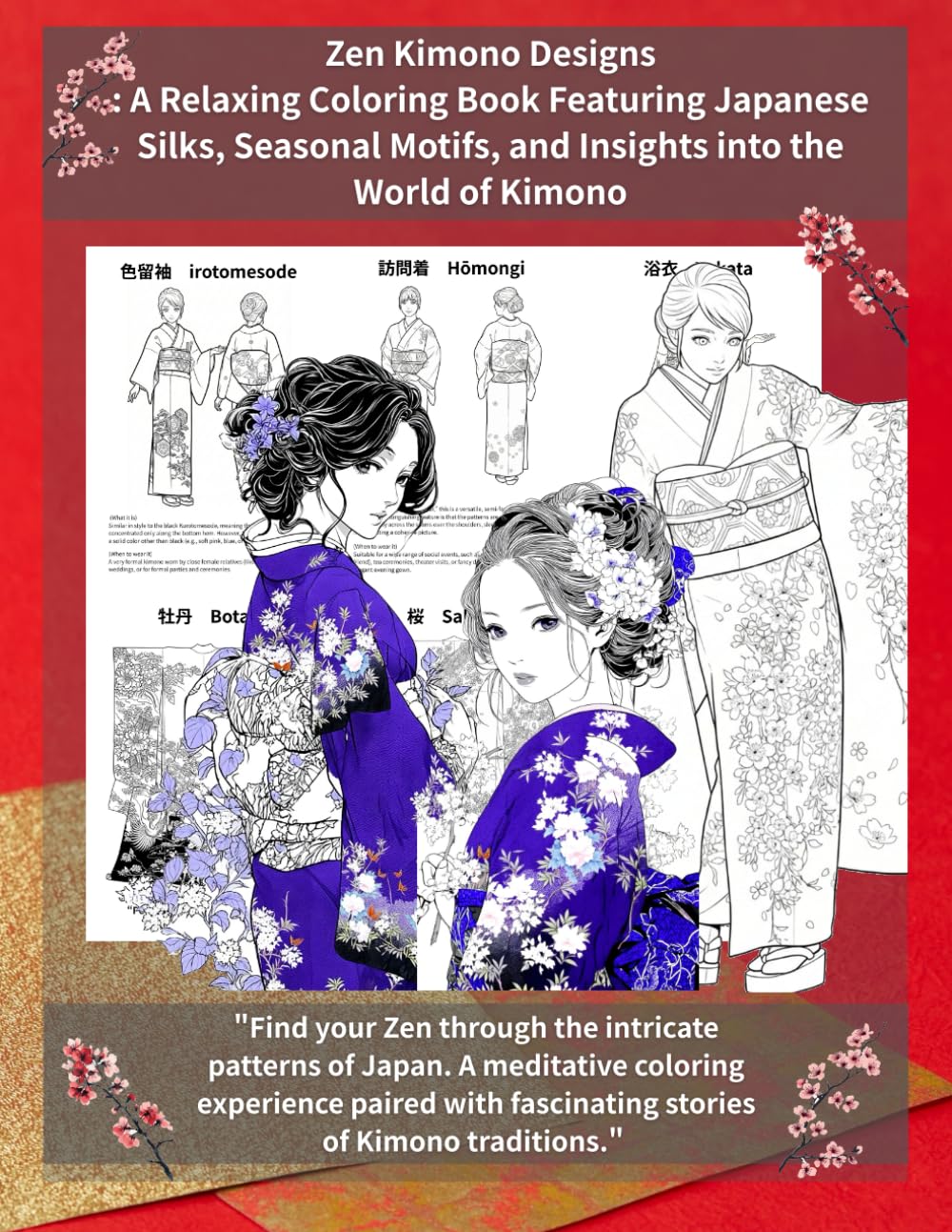 Zen Kimono Designs: A Relaxing Coloring Book Featuring Japanese Silks, Seasonal Motifs, and Insights into the World of Kimono (Mindful Kimono Portrait Art: Japanese Coloring Collection)