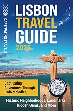 Lisbon Travel Guide: Captivating Adventures through Fado Melodies, Historic Neighborhoods, Landmarks, Hidden Gems, and More (Traveling the World)