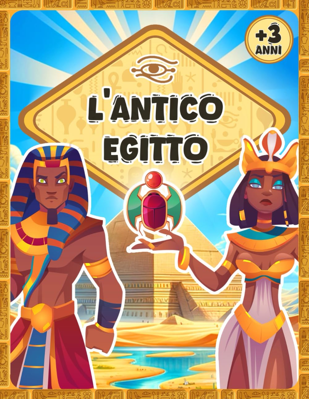 L'Antico Egitto | Libro educativo | Mitologia egizia spiegata ai bambini | Scoprite, divertitevi con le vostre attività | Piramidi, Antichi Faraoni e Dei Egizi