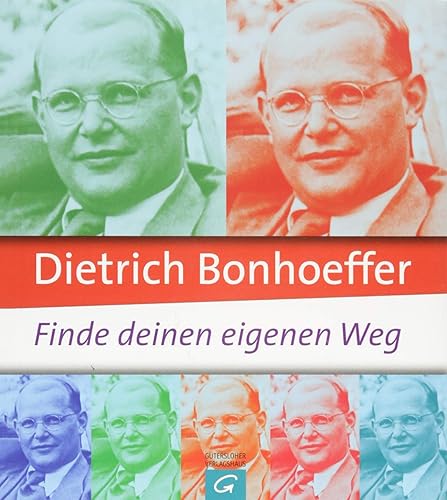 Dietrich Bonhoeffer: Finde deinen eigenen Weg