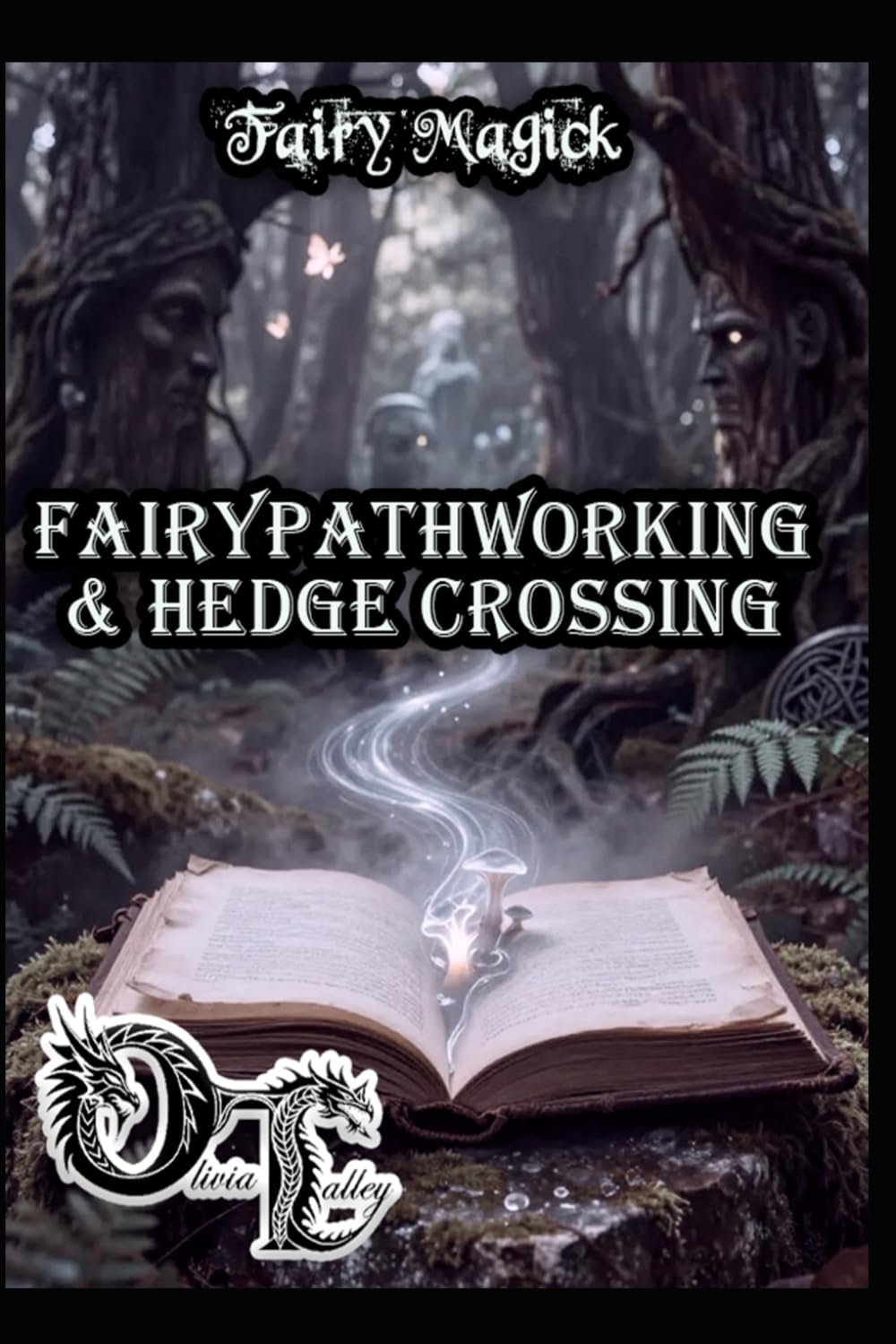 Fairy Magick: Fairy Pathworking & Hedge Crossing (Olivia Talley's Fairy Magick)