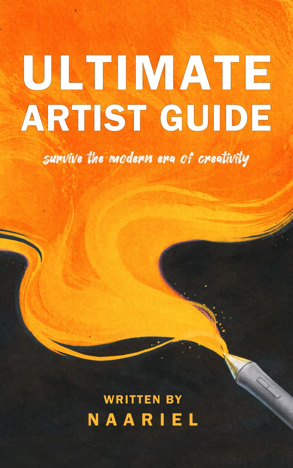 Ultimate Artist Guide: Survive the Modern Era of Creativity