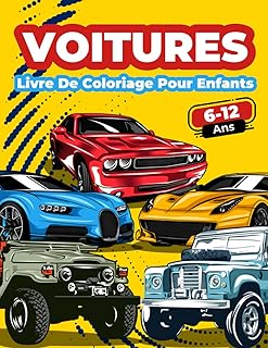 Voitures Livre De Coloriage Pour Enfants De 6 À 12 Ans: Grande Collection De Voitures De Course, De Sport, Classiques, Voitures Modernes Et Anciennes! ... Cadeau Amusant Pour Peindre Des Illustration