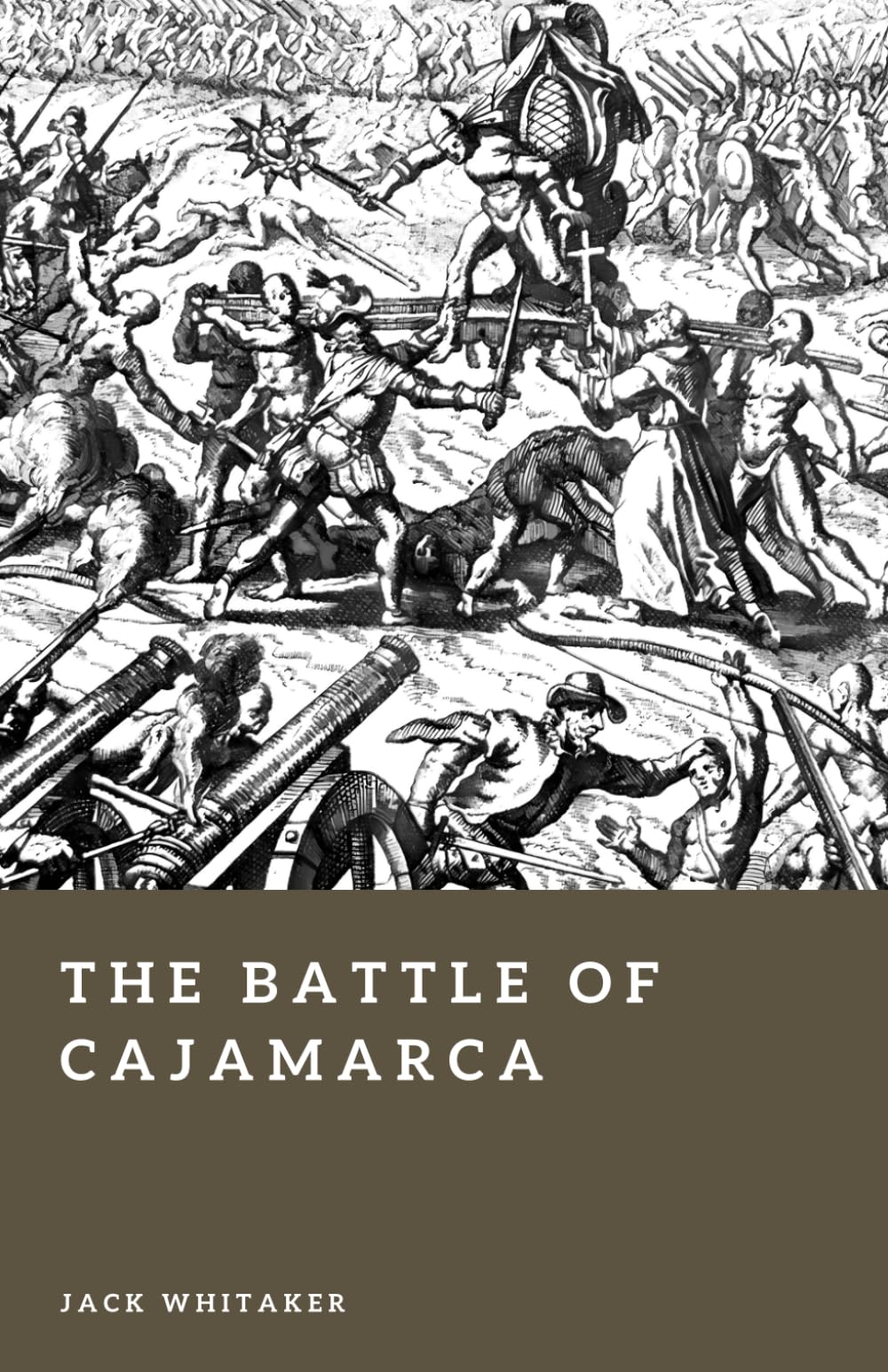 The Battle of Cajamarca: Pizarro, Atahualpa, and the Fall of the Inca (Forgotten Battles)