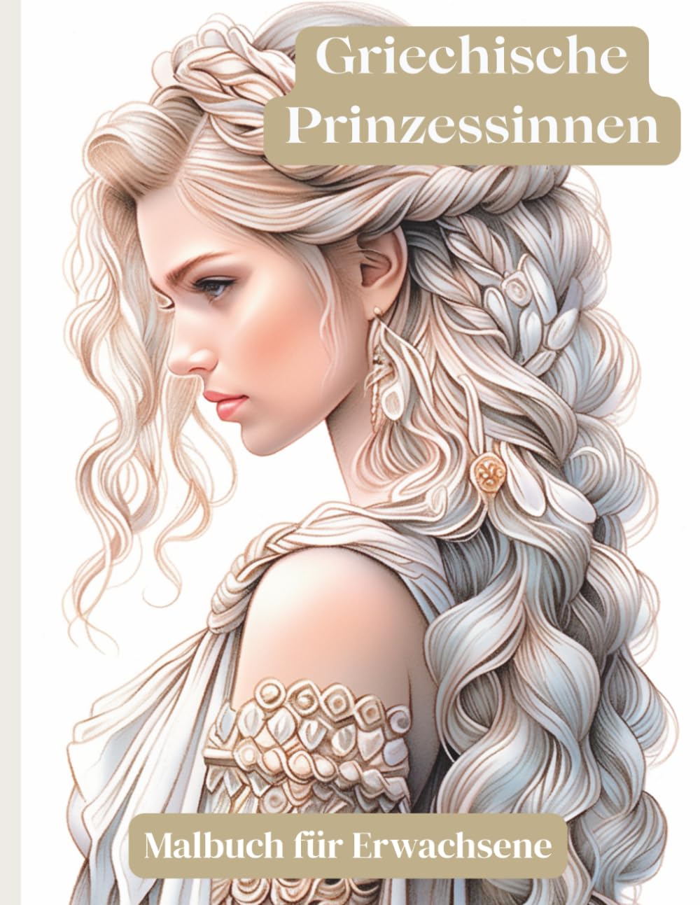 Griechische Prinzessinnen – Malbuch für Erwachsene: 60 kunstvolle, detailreiche Illustrationen mythischer Prinzessinnen zur Entspannung und kreativen Inspiration