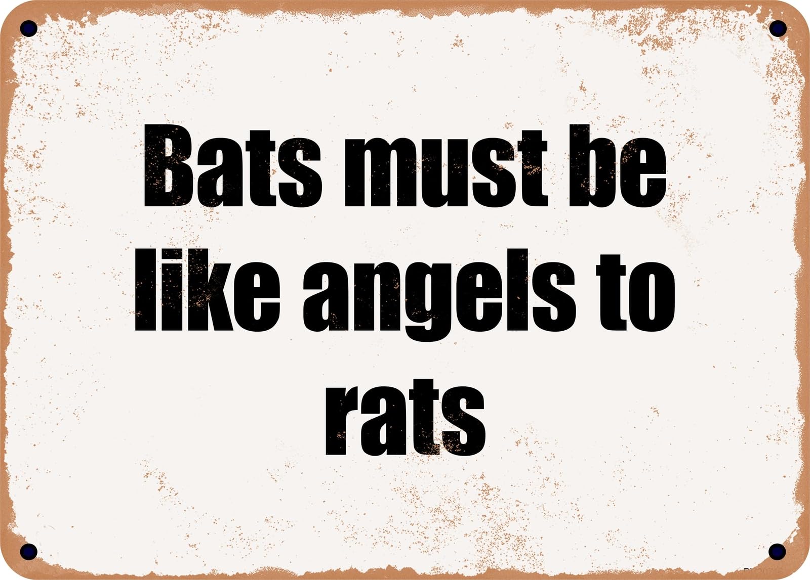 Miaomansenstore Metal Sign - Bats Must Be Like Angels To Rats Home Decor