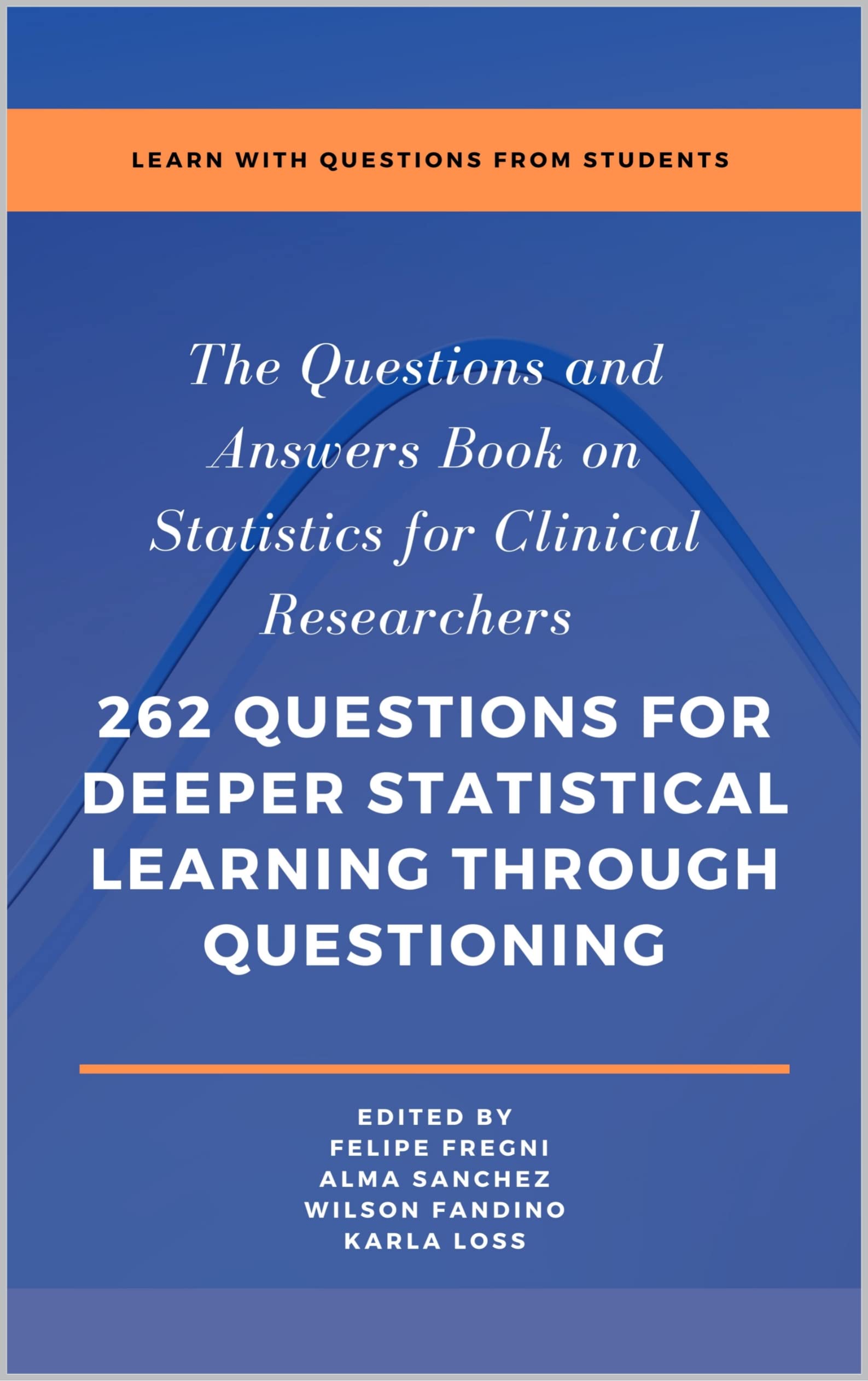 The Questions and Answers Book on Statistics for Clinical Researchers: 262 questions for deeper statistical learning through questioning