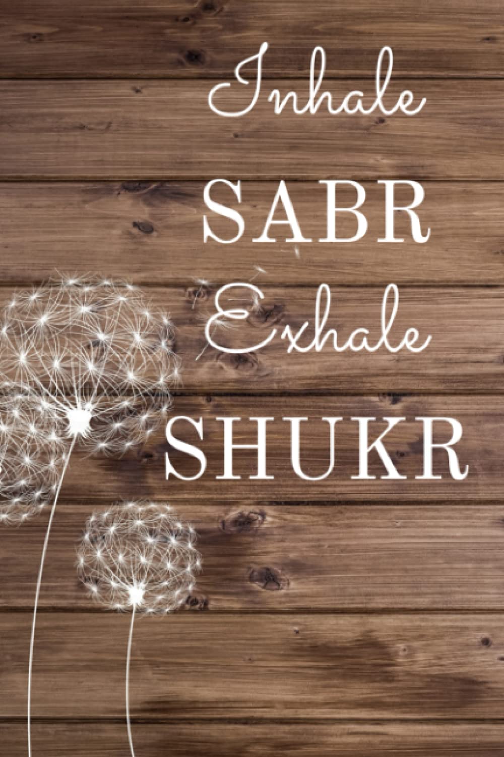 Inhale Sabr Exhale Shukr: Gratitude Journal | Express Thankfulness for all Blessings | Daily Affirmation of the Good in Your Life